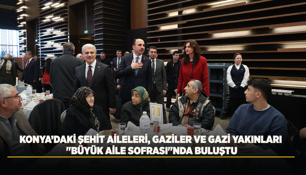Konya'daki Şehit Aileleri, Gaziler Ve Gazi Yakınları 'büyük Aile Sofrası'nda Buluştu